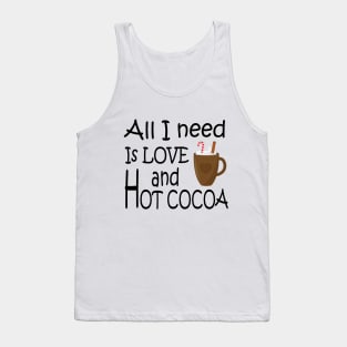 All I need is love and hot cocoa Tank Top